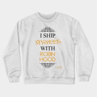 I ship myself with Robin Hood Crewneck Sweatshirt